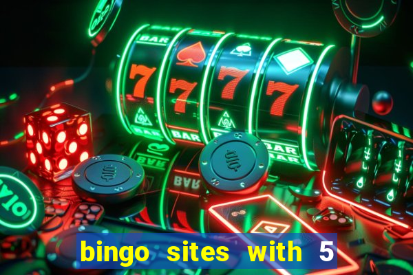 bingo sites with 5 pound deposit