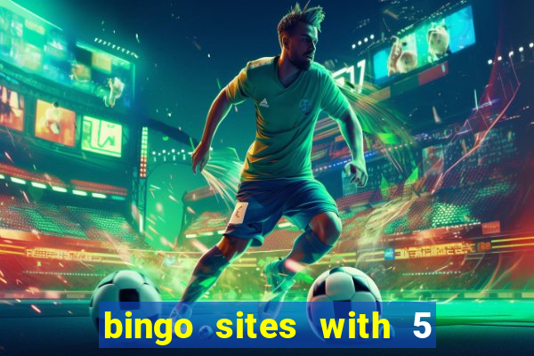 bingo sites with 5 pound deposit