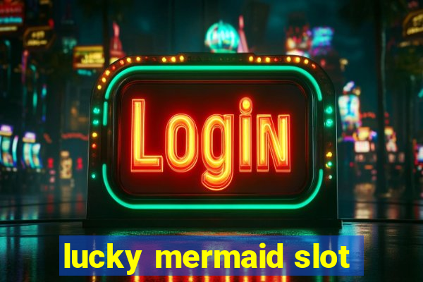 lucky mermaid slot