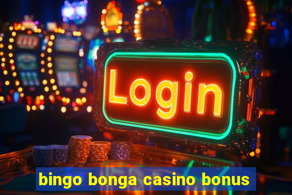 bingo bonga casino bonus