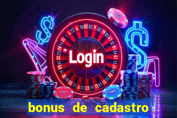 bonus de cadastro sem deposito