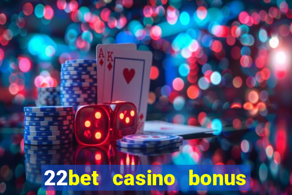 22bet casino bonus ohne einzahlung