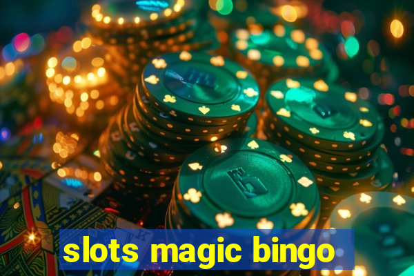 slots magic bingo