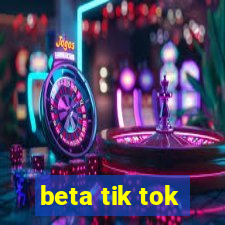 beta tik tok