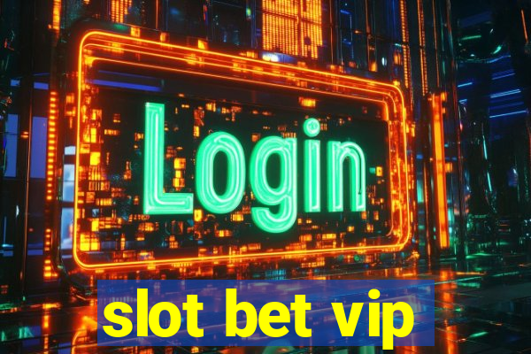 slot bet vip