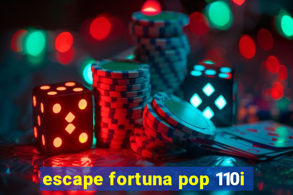 escape fortuna pop 110i