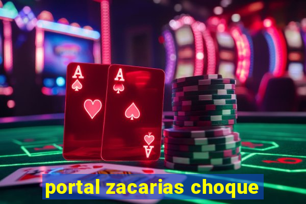 portal zacarias choque