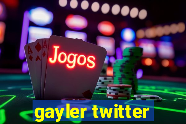 gayler twitter