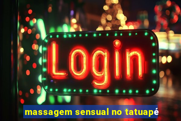 massagem sensual no tatuapé