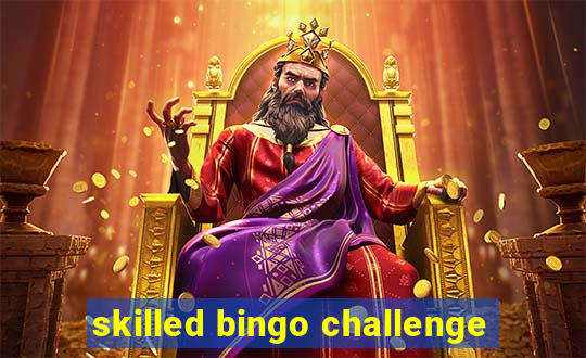 skilled bingo challenge