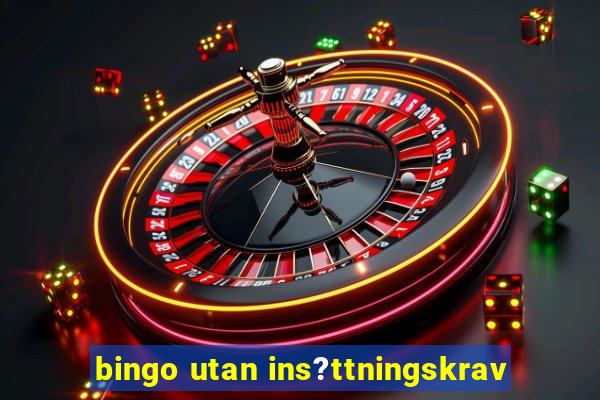 bingo utan ins?ttningskrav