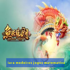 iara medeiros jogos matematica