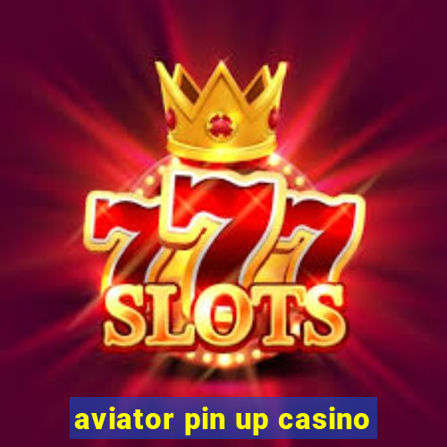 aviator pin up casino