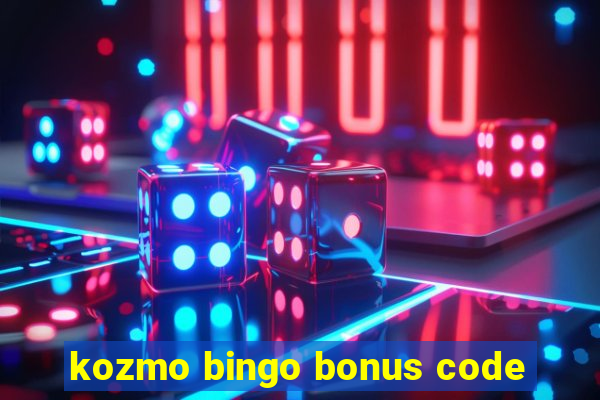 kozmo bingo bonus code