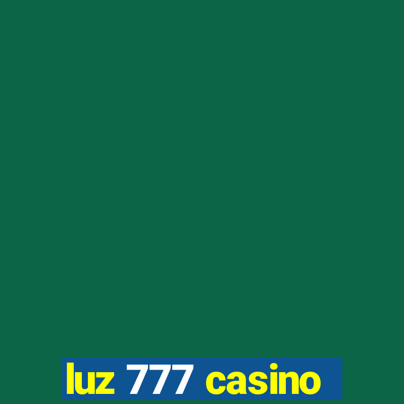 luz 777 casino