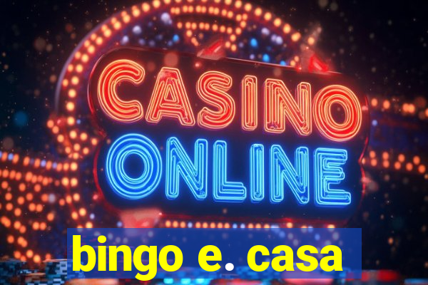 bingo e. casa