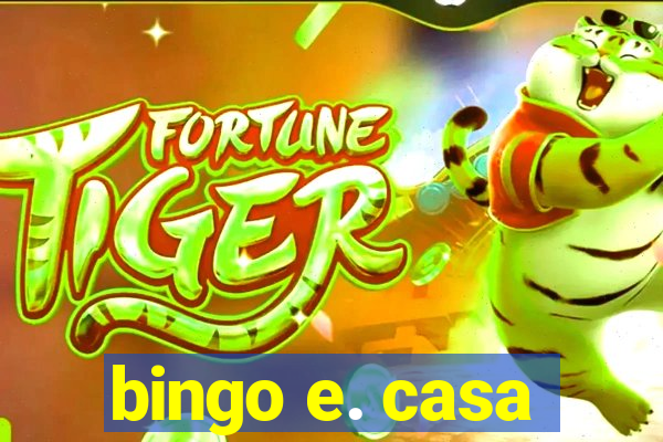 bingo e. casa