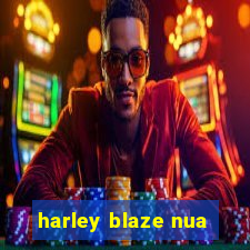 harley blaze nua