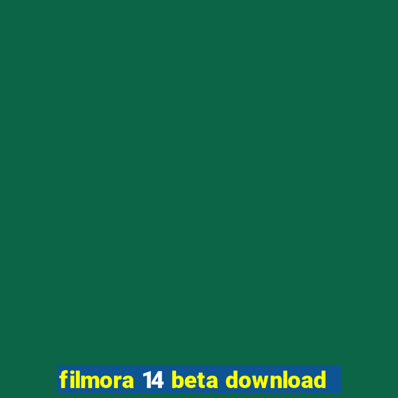 filmora 14 beta download