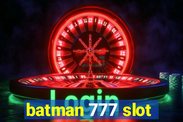 batman 777 slot