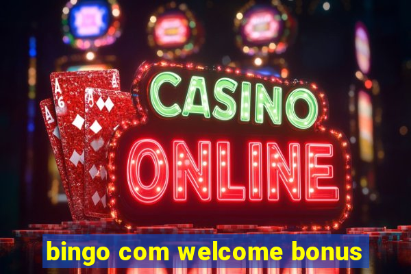 bingo com welcome bonus