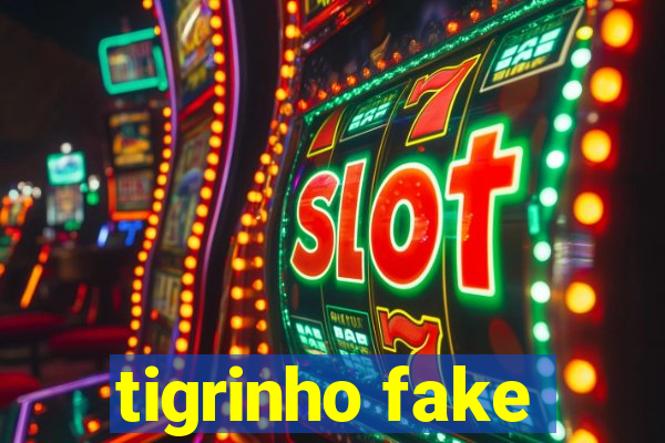 tigrinho fake