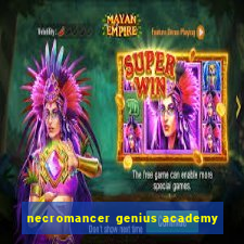 necromancer genius academy