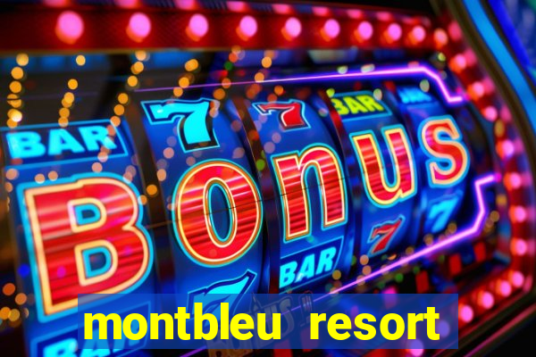 montbleu resort casino and spa