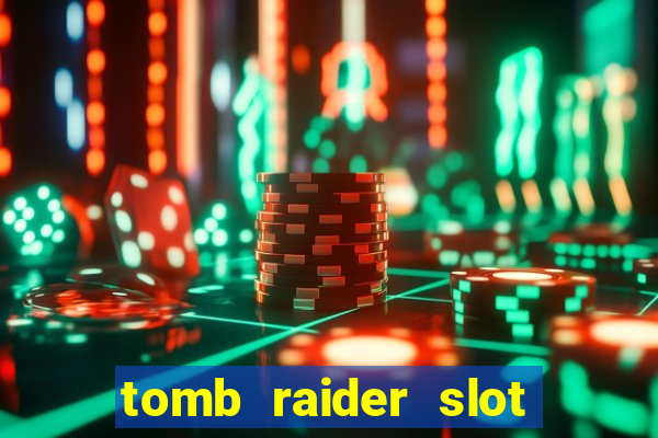 tomb raider slot machine review