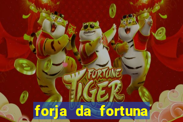 forja da fortuna é confiável