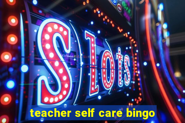 teacher self care bingo