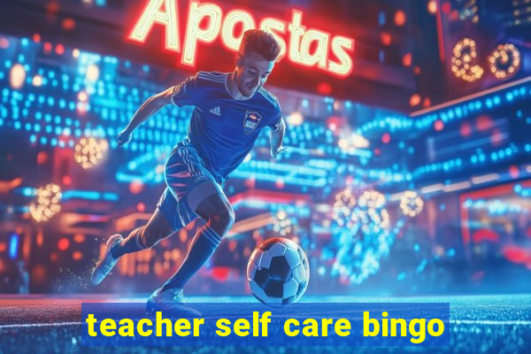 teacher self care bingo