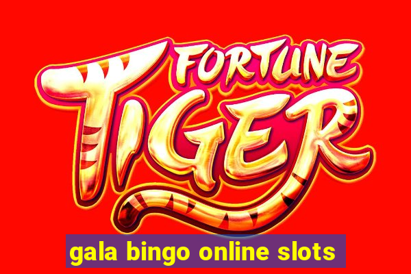 gala bingo online slots