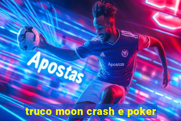 truco moon crash e poker