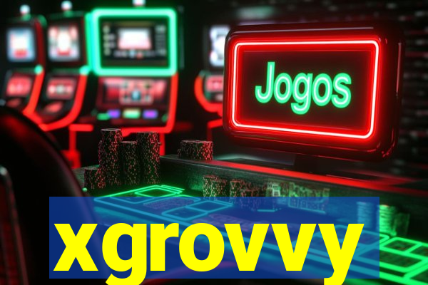 xgrovvy