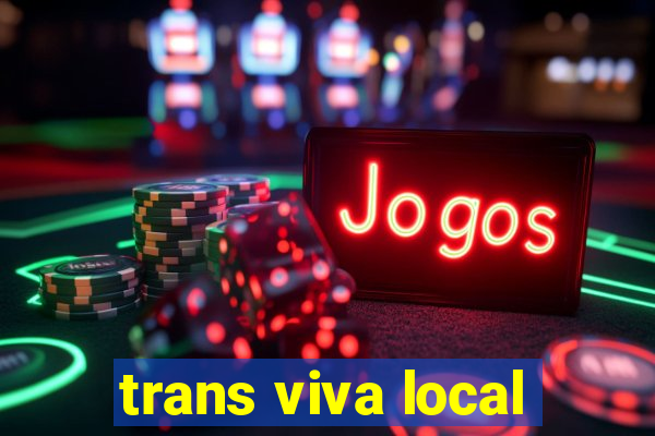 trans viva local