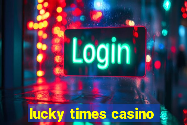 lucky times casino