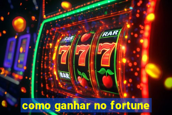 como ganhar no fortune