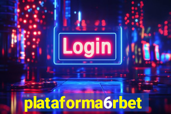 plataforma6rbet