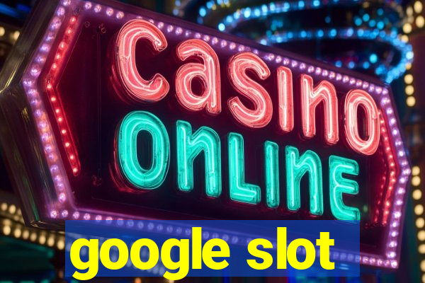 google slot