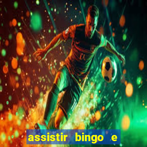 assistir bingo e rolly online grátis