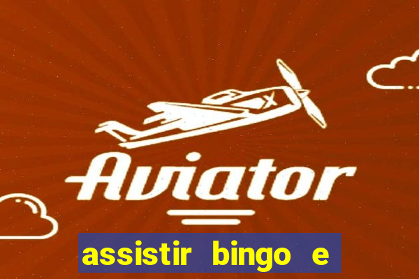 assistir bingo e rolly online grátis