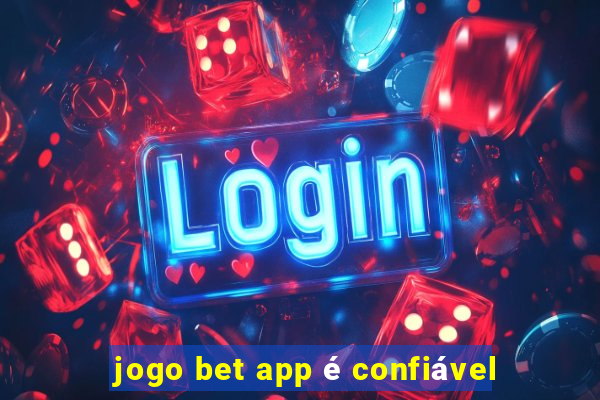 jogo bet app é confiável