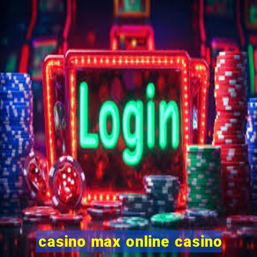 casino max online casino