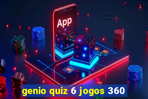 genio quiz 6 jogos 360