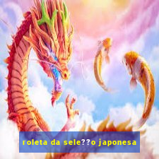 roleta da sele??o japonesa