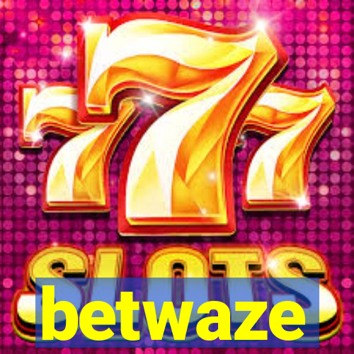 betwaze