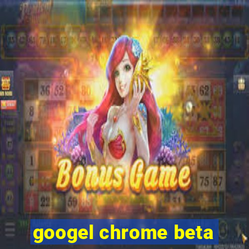 googel chrome beta