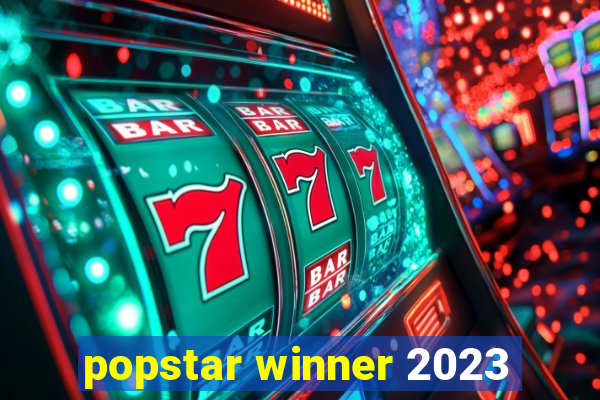 popstar winner 2023