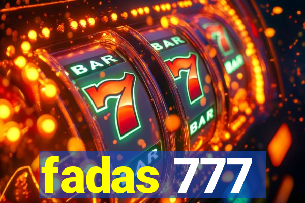 fadas 777